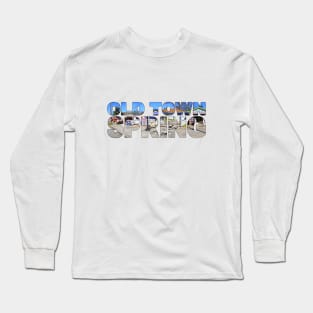 SPRING - Old Town Houston TX USA Gift Shops Long Sleeve T-Shirt